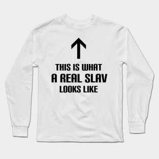 This is what a real slav looks like Long Sleeve T-Shirt